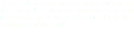 Pictured above, Roxann Alexandria Williams far right and far left is Mathew Stella, in a scene from the docu-drama "A Way Back to Life" by Heather Kehrli-Krug and Neil Kull.
